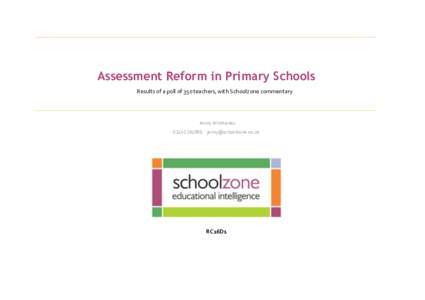 Assessment Reform in Primary Schools Results of a poll of 350 teachers, with Schoolzone commentary Jenny Winstanley 