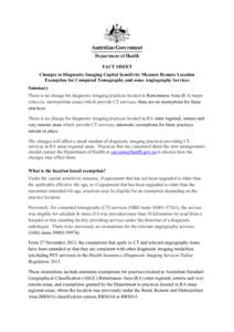 FACT SHEET Changes to Diagnostic Imaging Capital Sensitivity Measure Remote Location Exemption for Computed Tomography and some Angiography Services Summary There is no change for diagnostic imaging practices located in 