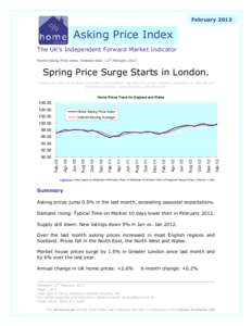 FebruaryAsking Price Index The UK’s Independent Forward Market Indicator Home Asking Price Index. Release date: 12th February 2013