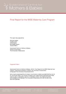 Final Report for the WISE Maternity Care Program  This report was prepared by: Michelle Heatley Audette Smith Cindy Gallois
