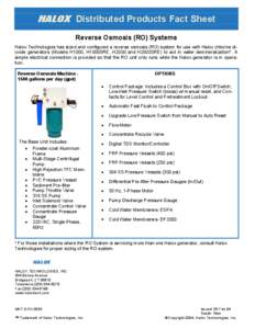 HALOX Distributed Products Fact Sheet Reverse Osmosis (RO) Systems Halox Technologies has sized and configured a reverse osmosis (RO) system for use with Halox chlorine dioxide generators (Models H1000, H1000SRE, H2000 a