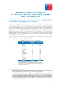 PRESENCIA DE INVERSIÓN DIRECTA DE CAPITALES CHILENOS EN LA UNIÓN EUROPEA 1990 – diciembre 2013 Los principales países receptores de la inversión chilena son, Bélgica, España, Francia, Croacia, Dinamarca, Malta, I