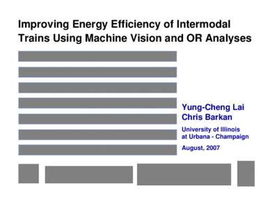 Improving Energy Efficiency of Intermodal Trains Using Machine Vision and OR Analyses Yung-Cheng Lai Chris Barkan University of Illinois