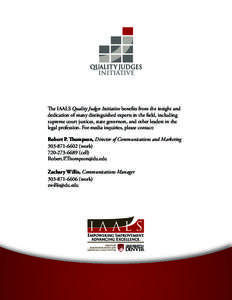 The IAALS Quality Judges Initiative benefits from the insight and dedication of many distinguished experts in the field, including supreme court justices, state governors, and other leaders in the legal profession. For m