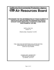 California Environmental Protection Agency  Air Resources Board PROCEDURE FOR THE DETERMINATION OF TRACE ELEMENTS IN PARTICULATE MATTER EMITTED FROM MOTOR VEHICLE EXHAUST USING INDUCTIVELY COUPLED PLASMA MASS