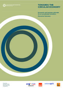 TOWARDS THE CIRCULAR ECONOMY Economic and business rationale for an accelerated transition Executive Summary