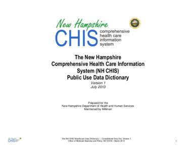 The New Hampshire Comprehensive Health Care Information System (NH CHIS) Public Use Data Dictionary Version 1 July 2013