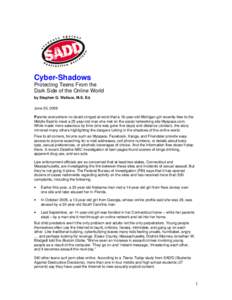 Cyber-Shadows Protecting Teens From the Dark Side of the Online World by Stephen G. Wallace, M.S. Ed. June 20, 2006 Parents everywhere no doubt cringed at word that a 16-year-old Michigan girl recently flew to the