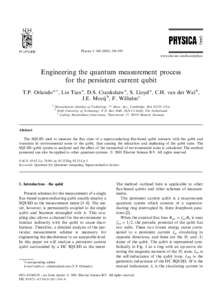 Physica C–299 www.elsevier.com/locate/physc Engineering the quantum measurement process for the persistent current qubit T.P. Orlando a,*, Lin Tian a, D.S. Crankshaw a, S. Lloyd a, C.H. van der Wal b,