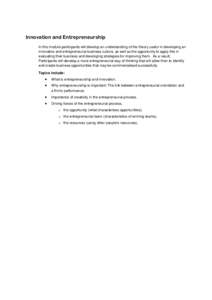 Innovation and Entrepreneurship In this module participants will develop an understanding of the theory useful in developing an innovative and entrepreneurial business culture, as well as the opportunity to apply this in