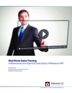 Real World Sales Training:  A Marketwired and Sysomos Case Study of Rehearsal VRP Dré Noronha Director, Learning & Development Marketwired & Sysomos