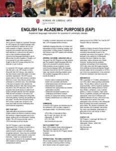 ENGLISH for ACADEMIC PURPOSES (EAP) Academic language instruction for success in university classes WHAT IS EAP? EAP is short for English for Academic Purposes. An EAP program is an English language study program designe