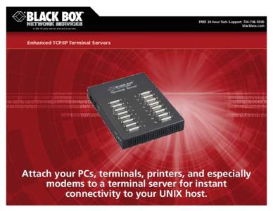 FREE 24-hour Tech Support: [removed]blackbox.com © 2006. All rights reserved. Black Box Corporation. Enhanced TCP/IP Terminal Servers
