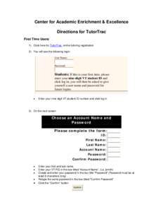 Center for Academic Enrichment & Excellence Directions for TutorTrac First Time Users 1) Click here for TutorTrac, online tutoring registration 2) You will see the following login: User Name: