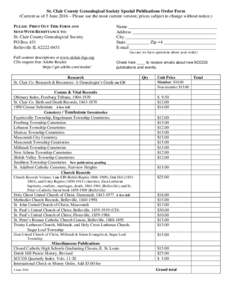 St. Clair County Genealogical Society Special Publications Order Form (Current as of 5 June 2016 – Please use the most current version; prices subject to change without notice.) PLEASE PRINT OUT THIS FORM AND SEND WITH