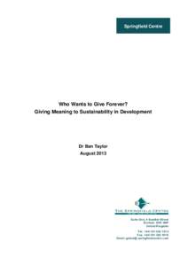 Springfield Centre  Who Wants to Give Forever? Giving Meaning to Sustainability in Development  Dr Ben Taylor