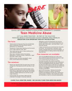 D.A.R.E. Officers, Parents, Educators, Community Leaders  Teen Medicine Abuse Let’s All Work Together - Be Part of the SolutioN Medicine abuse is our nation’s fastest- growing drug problem.