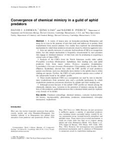 Ecological Entomology[removed], 41–51  Convergence of chemical mimicry in a guild of aphid predators D A V I D J . L O H M A N , 1 Q I N G L I A O 2 and N A O M I E . P I E R C E 1