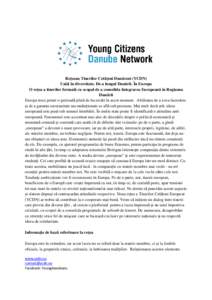 Rețeaua Tinerilor Cetățeni Dunăreni (YCDN) Uniți în diversitate. De-a lungul Dunării. În Europa O rețea a tinerilor formată cu scopul de a consolida Integrarea Europeană în Regiunea Dunării Europa trece prin