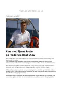 PRESSEMEDDELELSE Fredericia, 3. juni 2014 Kurs mod fjerne kyster på Fredericia Boat Show Flere endtv-seere fulgte med hver uge, da rejseprogrammet ”Kurs mod fjerne kyster” gik over