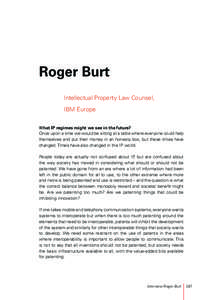 Roger Burt Intellectual Property Law Counsel, IBM Europe What IP regimes might we see in the future? Once upon a time we would be sitting at a table where everyone could help themselves and put their money in an honesty 