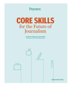 CORE SKILLS for the Future of Journalism By Howard I Finberg and Lauren Klinger The Poynter Institute for Media Studies