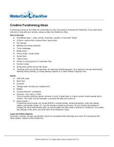 Creative Fundraising Ideas Fundraising should be fun! Here are some ideas for kids and adults to fundraise for WaterCan. If you need more direction or help with your venture, please contact the WaterCan office. Kids & Sc