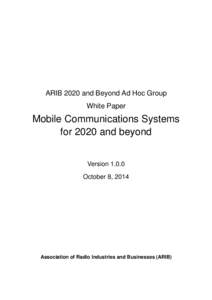 ARIB 2020 and Beyond Ad Hoc Group White Paper Mobile Communications Systems for 2020 and beyond Version 1.0.0