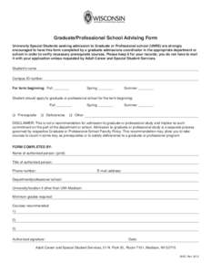 Graduate/Professional School Advising Form University Special Students seeking admission to Graduate or Professional school (UNRS) are strongly encouraged to have this form completed by a graduate admissions coordinator 