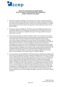 REPORT ON THE ROUNDTABLE ON MISSING PERSONS WITHIN THE CONTEXT OF ARMED CONFLICT AND HUMAN RIGHTS Tuesday, 3rd September 2013, Sarajevo 1. ICMP hosted a regional roundtable on 3rd September 2013 in Sarajevo, gathering in