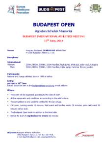 BUDAPEST OPEN Agoston Schulek Memorial BUDAPEST INTERNATIONAL ATHLETICS MEETING 15th June, 2014  Venue: