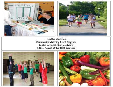 Healthy Lifestyles Community Matching Grant Program Funded by the Michigan Legislature A Final Report of the 2010 Grantees