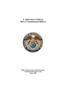 A Supervisor’s Guide to NOAA Commissioned Officers Office of Marine and Aviation Operations Commissioned Personnel Center March 2008