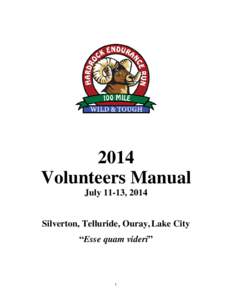 2014 Volunteers Manual July 11-13, 2014 Silverton, Telluride, Ouray, Lake City “Esse quam videri”
