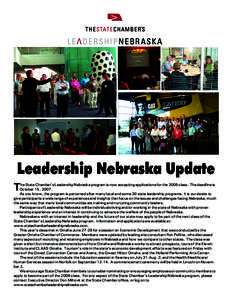 Leadership Nebraska Update he State Chamber’s Leadership Nebraska program is now accepting applications for the 2008 class. The deadline is October 15, 2007. As you know, the program is patterned after many local and s