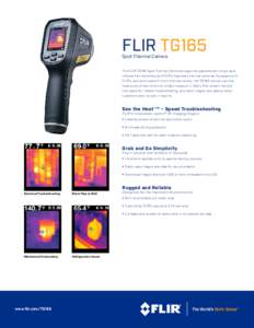 FLIR TG165 Spot Thermal Camera The FLIR TG165 Spot Thermal Camera bridges the gap between single spot infrared thermometers and FLIR’s legendary thermal cameras. Equipped with FLIR’s exclusive Lepton® micro thermal 