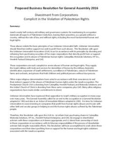Proposed Business Resolution for General Assembly 2016 Divestment from Corporations Complicit in the Violation of Palestinian Rights Summary: Israel’s nearly half-century-old military and governance systems for maintai