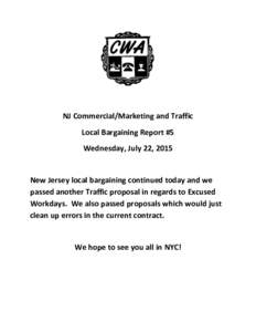 NJ Commercial/Marketing and Traffic Local Bargaining Report #5 Wednesday, July 22, 2015 New Jersey local bargaining continued today and we passed another Traffic proposal in regards to Excused