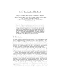 Better Landmarks within Reach Andrew V. Goldberg1 , Haim Kaplan2⋆ , and Renato F. Werneck1 1 Microsoft Research Silicon Valley, 1065 La Avenida, Mountain View, CA 94043, USA. {goldberg,renatow}@microsoft.com