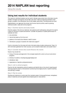 2014 NAPLAN test reporting Using the results Using test results for individual students The results for individual students can be used to indicate areas where more information may be needed. Principals and teachers shou