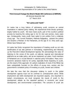 Ambassador Dr. Palitha Kohona Permanent Representative of Sri Lanka to the United Nations Third Annual Change the World Model UN Conference (CWMUN) UN General Assembly Hall 21st March 2014 “Sri Lanka and Youth”