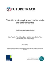 Transitions into employment, further study and other outcomes The Futuretrack Stage 4 Report  Kate Purcell, Peter Elias, Gaby Atfield, Heike Behle, Ritva