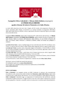 Il progetto Città e Cattedrali e il Museo della Sindone propongono LE STRADE DELLA SINDONE quattro itinerari di visita in Piemonte e in Valle d’Aosta. La storia della devozione del sacro telo è legata, dal XVI secolo