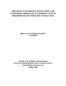 THE EFFECT OF SERVICE INNOVATION AND CUSTOMER CHOICES ON CUSTOMER VALUE IN THE HOSPITALITY INDUSTRY IN MALAYSIA BHUVANES VEERAKUMARAN CGD