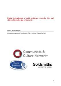 Digital technologies of debt resilience: everyday life and citizenship in the Age of Austerity End of Project Report Johnna Montgomerie, Joe Deville, Carl Packman, Daniel Tischer