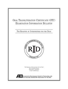 ORAL TRANSLITERATION CERTIFICATE (OTC) EXAMINATION INFORMATION BULLETIN THE REGISTRY OF INTERPRETERS FOR THE DEAF The Registry of Interpreters for the Deaf 333 Commerce Street