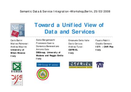 Semantic Data & Service Integration –Workshop,Berlin, Toward a Unified View of Data and Services Carlo Batini Matteo Palmonari