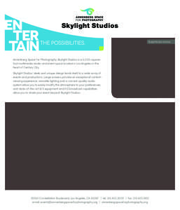 Skylight Studios Entrance.  Annenberg Space for Photography Skylight Studios is a 5,000-squarefoot multimedia studio and event space located in Los Angeles in the heart of Century City. Skylight Studios’ sleek and uniq