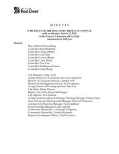 M I N U T E S of the REGULAR MEETING of RED DEER CITY COUNCIL held on Monday, March 22, 2010 in the Council Chambers of City Hall, commenced at 3:05 p.m. Present: