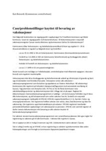 Kari Remseth (Kommunenes sentralforbund)  Case/problemstillinger knyttet til bevaring av vaksinasjoner Den følgende beskrivelsen tar utgangspunkt i opplysninger fra Trondheim kommune og Orkdal kommune. Caset tar utgangs